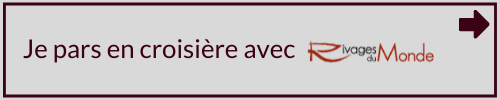 Je pars en croisière avec Rivages du Monde